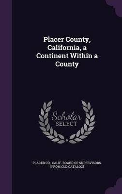 Placer County, California, a Continent Within a County(English, Hardcover, unknown)
