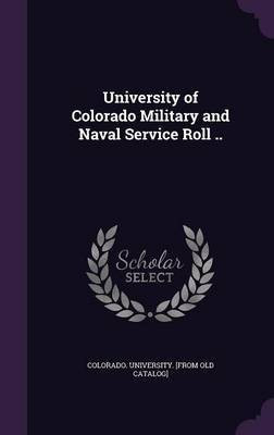 University of Colorado Military and Naval Service Roll ..(English, Hardcover, unknown)