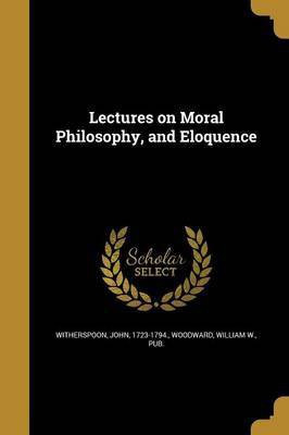 Lectures on Moral Philosophy, and Eloquence(English, Paperback, unknown)