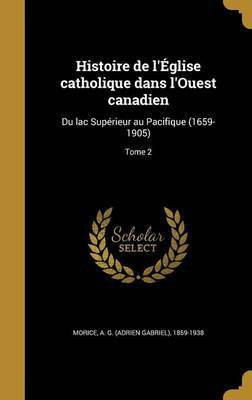 Histoire de l'Eglise catholique dans l'Ouest canadien(French, Hardcover, unknown)