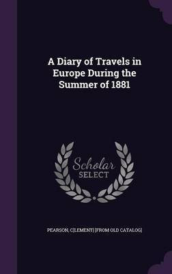 A Diary of Travels in Europe During the Summer of 1881(English, Hardcover, unknown)