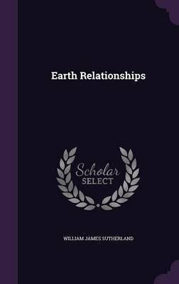Earth Relationships(English, Hardcover, Sutherland William James)