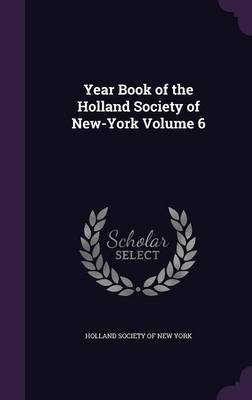 Year Book of the Holland Society of New-York Volume 6(English, Hardcover, unknown)