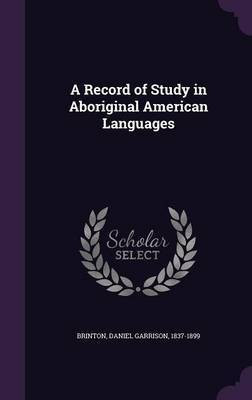 A Record of Study in Aboriginal American Languages(English, Hardcover, unknown)