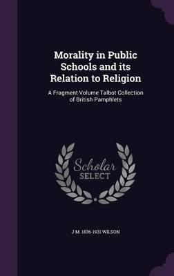 Morality in Public Schools and its Relation to Religion(English, Hardcover, Wilson J M 1836-1931)