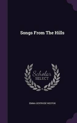 Songs From The Hills(English, Hardcover, Weston Emma Gertrude)