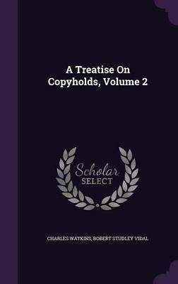A Treatise On Copyholds, Volume 2(English, Hardcover, Watkins Charles Department of Geography)