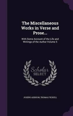 The Miscellaneous Works in Verse and Prose...(English, Hardcover, Addison Joseph)