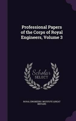 Professional Papers of the Corps of Royal Engineers, Volume 3(English, Hardcover, unknown)