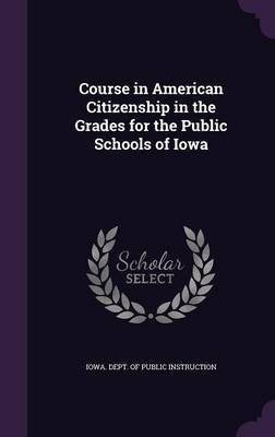 Course in American Citizenship in the Grades for the Public Schools of Iowa(English, Hardcover, unknown)