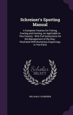 Schreiner's Sporting Manual(English, Hardcover, Schreiner William H)