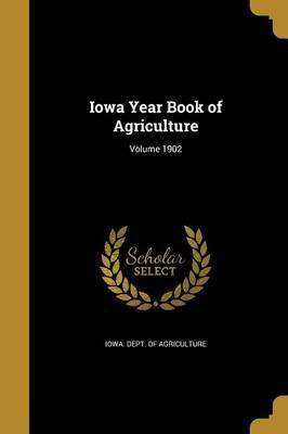 Iowa Year Book of Agriculture; Volume 1902(English, Paperback, unknown)