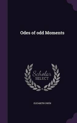 Odes of odd Moments(English, Hardcover, Owen Elizabeth)
