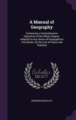 A Manual of Geography(English, Hardcover, Maglott Frederick)