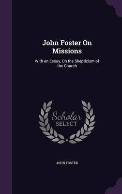 John Foster On Missions(English, Hardcover, Foster John Fellow, Tutor in Philosophy)