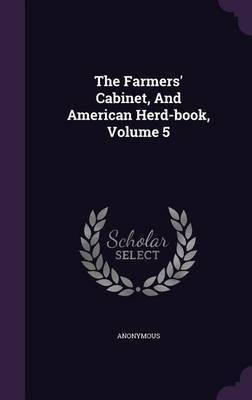 The Farmers' Cabinet, And American Herd-book, Volume 5(English, Hardcover, Anonymous)