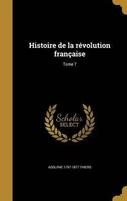 Histoire de la revolution francaise; Tome 7(French, Hardcover, Thiers Adolphe 1797-1877)
