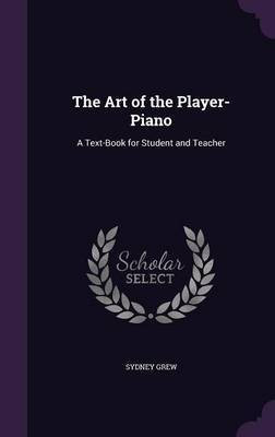 The Art of the Player-Piano(English, Hardcover, Grew Sydney)