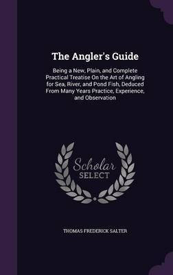The Angler's Guide(English, Hardcover, Salter Thomas Frederick)