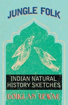 Jungle Folk - Indian Natural History Sketches(English, Paperback, Dewar Douglas)