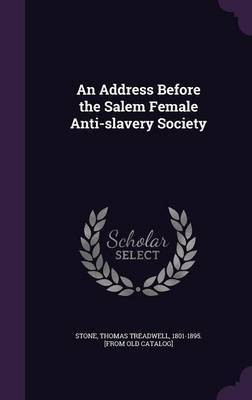 An Address Before the Salem Female Anti-slavery Society(English, Hardcover, unknown)