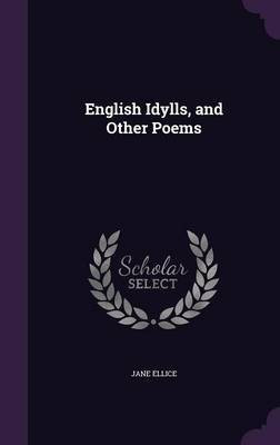 English Idylls, and Other Poems(English, Hardcover, Ellice Jane)