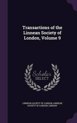 Transactions of the Linnean Society of London, Volume 9(English, Hardcover, unknown)