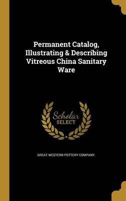 Permanent Catalog, Illustrating & Describing Vitreous China Sanitary Ware(English, Hardcover, unknown)