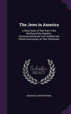 The Jews in America(English, Hardcover, Peters Madison Clinton)