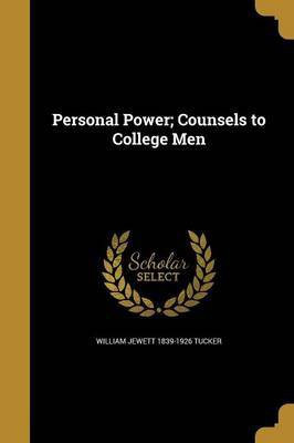 Personal Power; Counsels to College Men(English, Paperback, Tucker William Jewett 1839-1926)