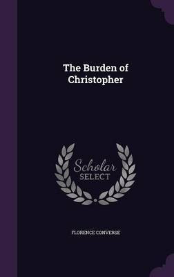 The Burden of Christopher(English, Hardcover, Converse Florence)