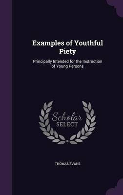 Examples of Youthful Piety(English, Hardcover, Evans Thomas)