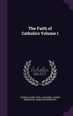The Faith of Catholics Volume 1(English, Hardcover, Capel Thomas John)