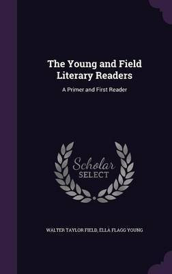 The Young and Field Literary Readers(English, Hardcover, Field Walter Taylor)