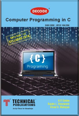 DECODE- computer programming in C for BATU ( SEM-I/II FE COMMON COURSE-2018)(English, Paperback, A. P. Godse, Sujata L. Sonawane, Vinod. S. Mahajan)