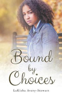 Bound by Choices(English, Paperback, Avery-Stewart Lakisha)