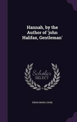 Hannah, by the Author of 'john Halifax, Gentleman'(English, Hardcover, Craik Dinah Maria)