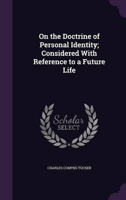 On the Doctrine of Personal Identity; Considered With Reference to a Future Life(English, Hardcover, Tucker Charles Comyns)