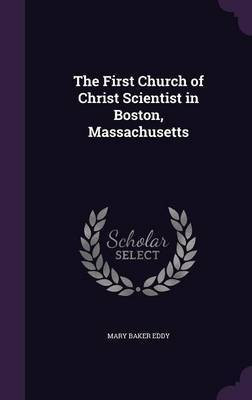 The First Church of Christ Scientist in Boston, Massachusetts(English, Hardcover, Eddy Mary Baker)