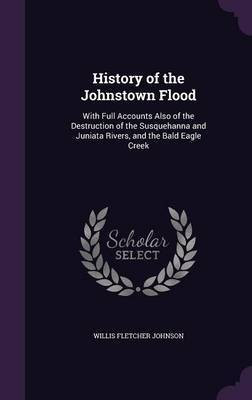 History of the Johnstown Flood(English, Hardcover, Johnson Willis Fletcher)