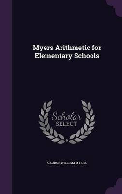 Myers Arithmetic for Elementary Schools(English, Hardcover, Myers George William)