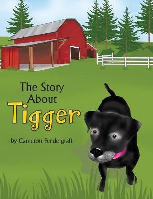 The Story About Tigger(English, Paperback, Pendergraft Cameron)