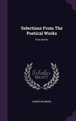 Selections From The Poetical Works(English, Hardcover, Browning Robert)