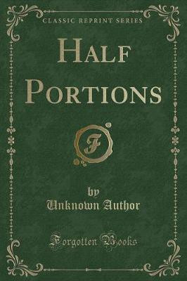 Half Portions (Classic Reprint)(English, Paperback, Author Unknown)