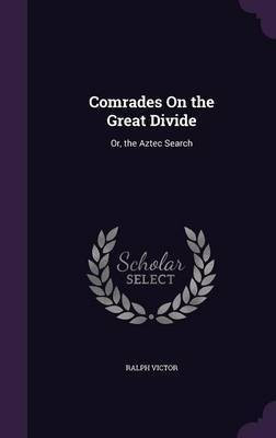 Comrades On the Great Divide(English, Hardcover, Victor Ralph)