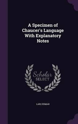 A Specimen of Chaucer's Language With Explanatory Notes(English, Hardcover, Edman Lars)