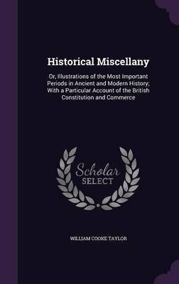 Historical Miscellany(English, Hardcover, Taylor William Cooke)
