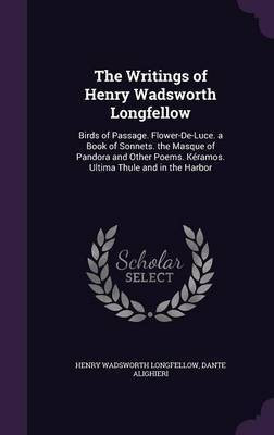 The Writings of Henry Wadsworth Longfellow(English, Hardcover, Longfellow Henry Wadsworth)