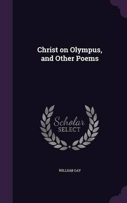 Christ on Olympus, and Other Poems(English, Hardcover, Gay William)