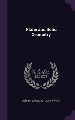 Plane and Solid Geometry(English, Hardcover, Robbins Edward Rutledge)